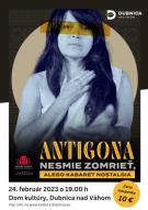 Antigona nesmie zomrieť, alebo Kabaret Nostalgia